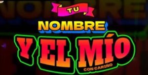 Tu Nombre Y El Mío