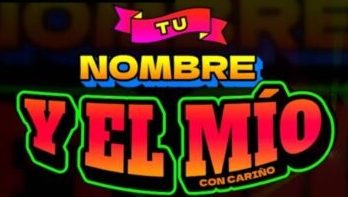 Tu Nombre Y El Mío